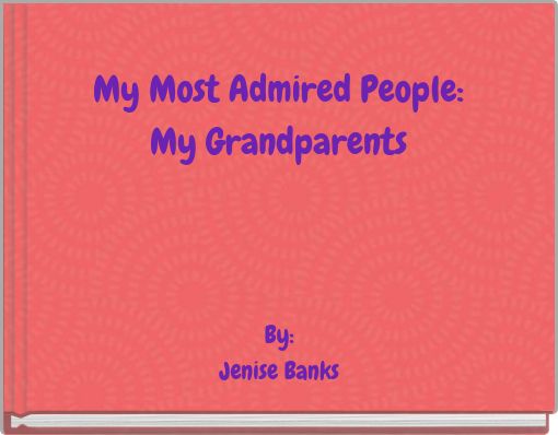 My Most Admired People: My Grandparents