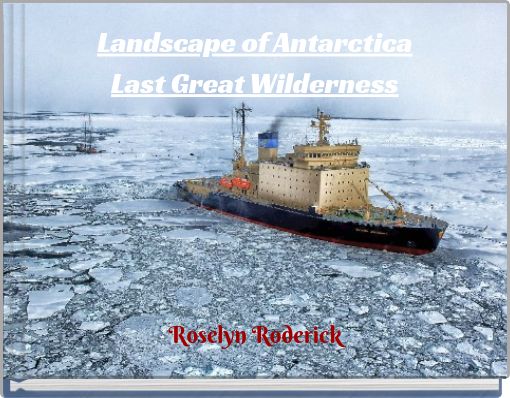 Landscape of Antarctica Last Great Wilderness