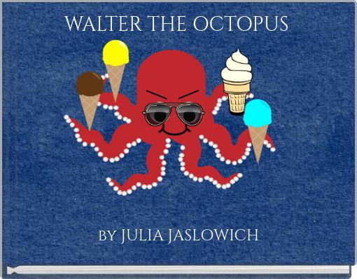 WALTER THE OCTOPUS