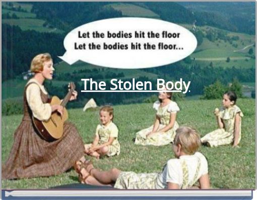The Stolen Body