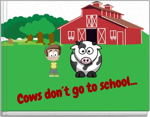 Cows don&acute;t go to school...