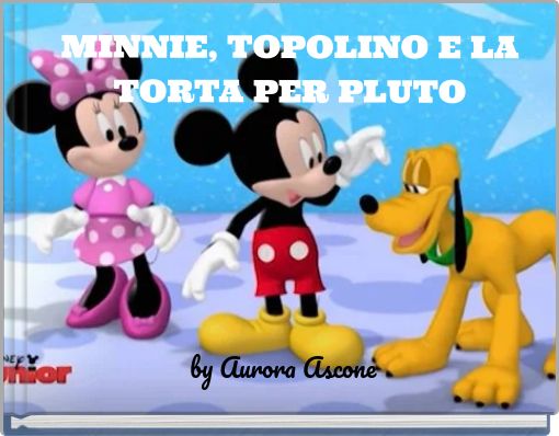 MINNIE, TOPOLINO E LA TORTA PER PLUTO