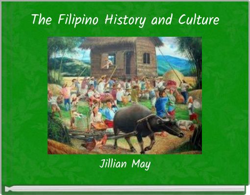 The Filipino History and Culture