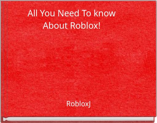 All You Need To know About Roblox!