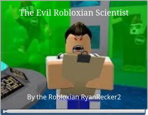 The Evil Robloxian Scientist