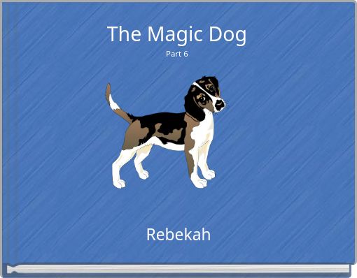 The Magic Dog Part 6