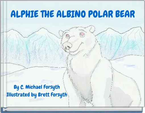 Book Cover for: ALPHIE THE ALBINO POLAR BEAR