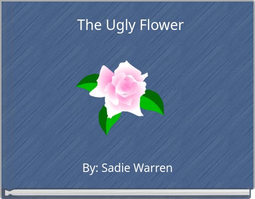 The Ugly Flower