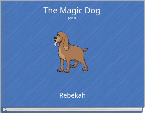 The Magic Dog part 8