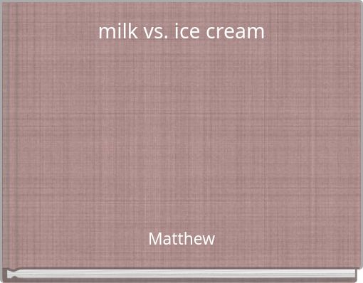 milk vs. ice cream