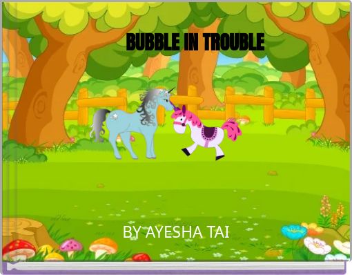 BUBBLE IN TROUBLE