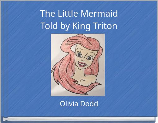 The Little Mermaid Told by King Triton