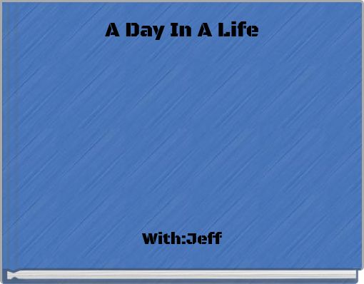 A Day In A Life