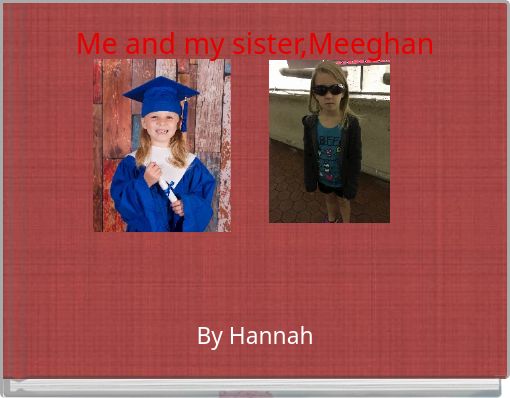 Me and my sister,Meeghan