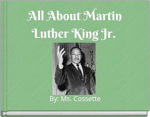 All About Martin Luther King Jr.