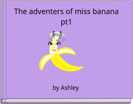 Front cover of 'The adventers of miss banana pt1' 