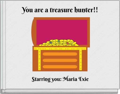 You are a treasure hunter!!