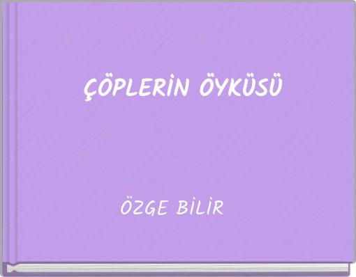 ÇÖPLERİN ÖYKÜSÜ