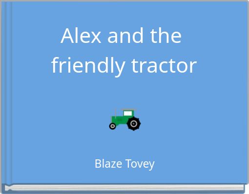 Alex and the friendly tractor