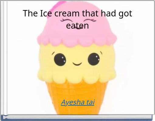 The Ice cream that had got eaten