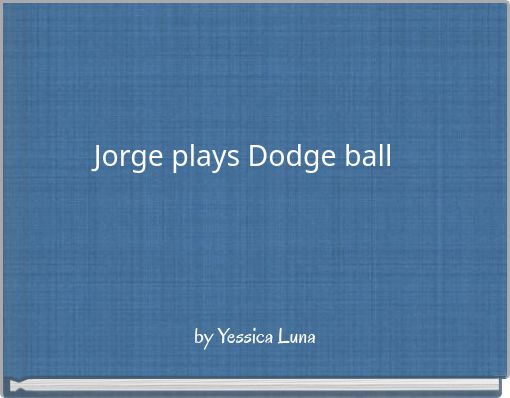 Jorge plays Dodge ball