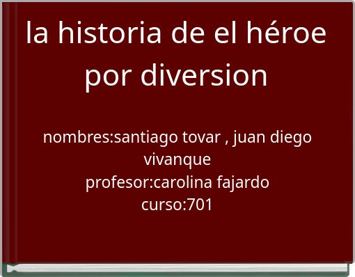 la historia de el h&eacute;roe por diversion