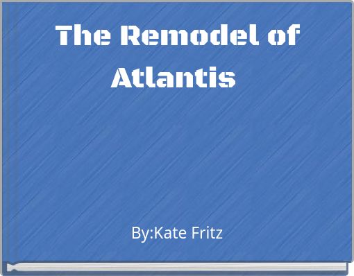 The Remodel of Atlantis