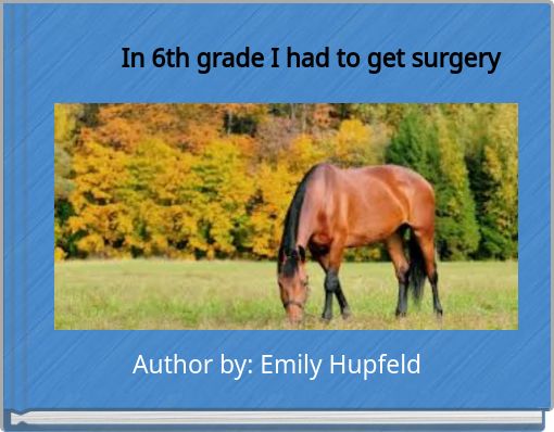 Front cover of 'In 6th grade I had to get surgery' 