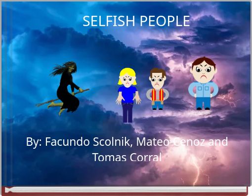 SELFISH PEOPLE