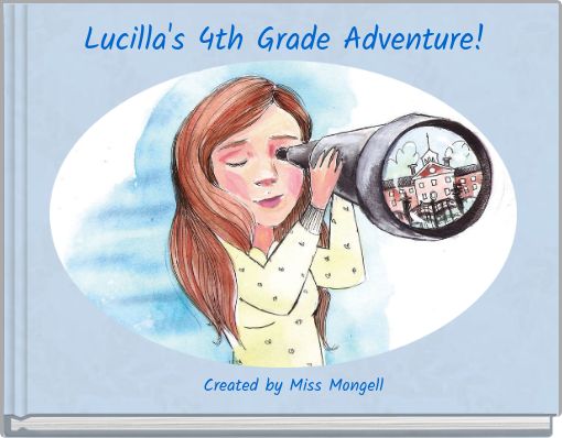 Lucilla's 4th Grade Adventure!