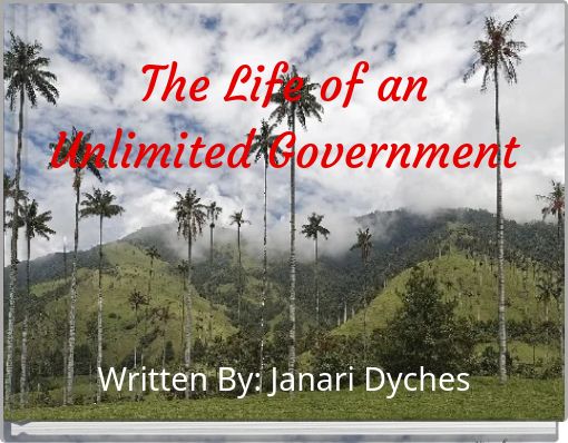The Life of an Unlimited Government