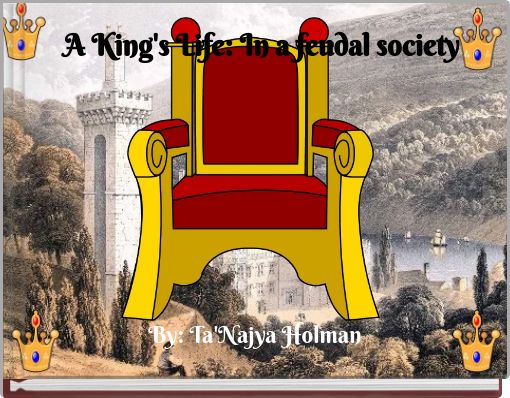 A King's Life: In a feudal society