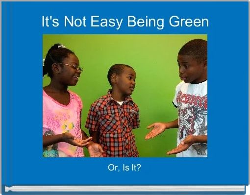 Front cover of 'It's Not Easy Being Green' 