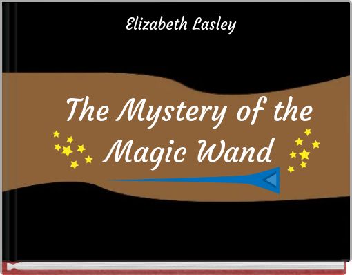 The Mystery of the Magic Wand