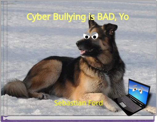 Front cover of 'Cyber Bullying is BAD, Yo' 