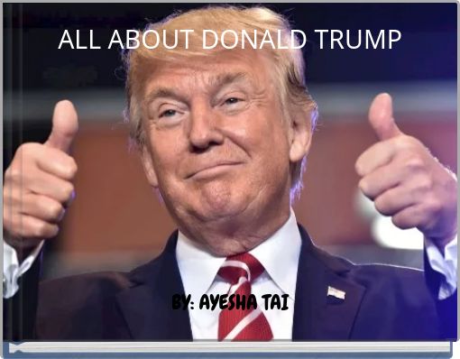 ALL ABOUT DONALD TRUMP