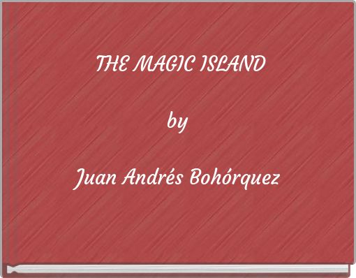 Front cover of 'THE MAGIC ISLAND by Juan Andrés Bohórquez' 