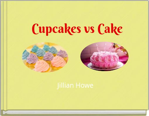 Cupcakes vs Cake