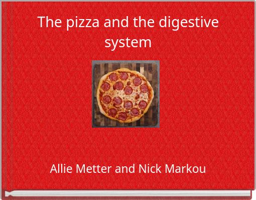 The pizza and the digestive system