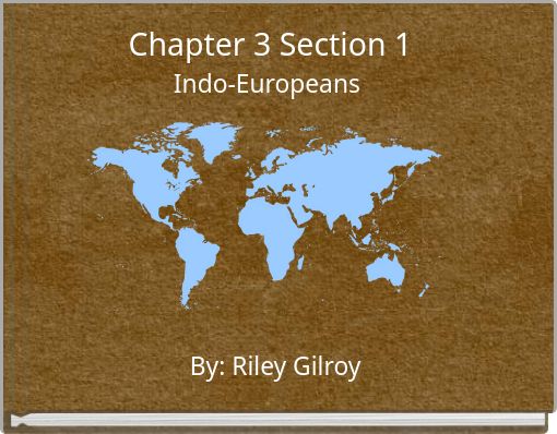 Chapter 3 Section 1 Indo-Europeans