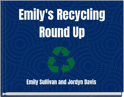 Emily's Recycling Round Up