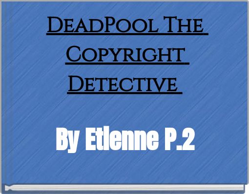 Front cover of 'DeadPool The Copyright Detective' 