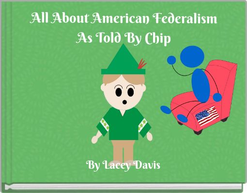 All About American Federalism As Told By Chip