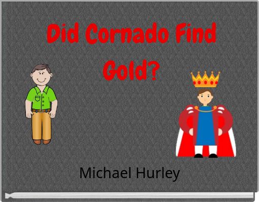Did Cornado Find Gold?