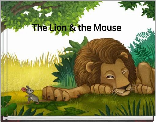 The Lion &amp; the Mouse