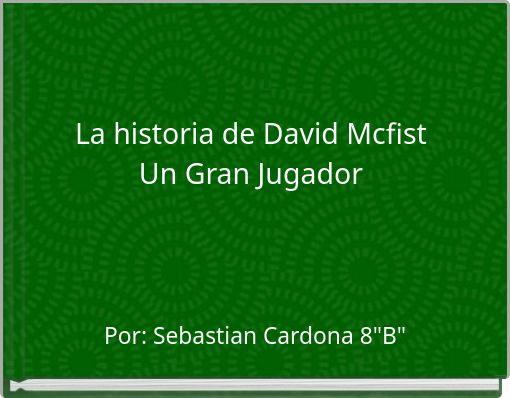 La historia de David Mcfist Un Gran Jugador