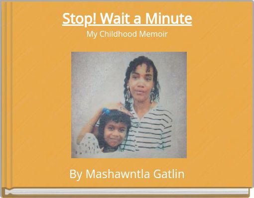 Stop! Wait a Minute My Childhood Memoir
