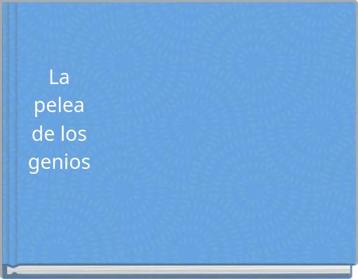 La pelea de los genios
