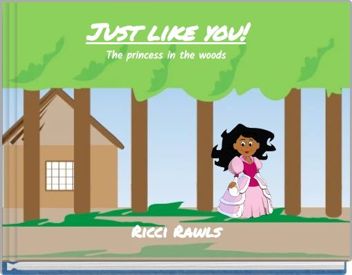 Just like you! The princess in the woods