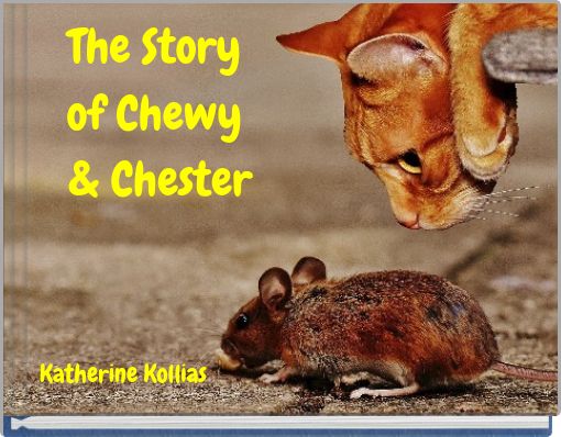 The Story of Chewy &amp; Chester